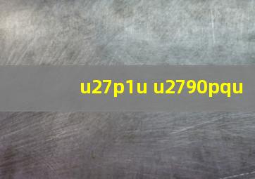 u27p1u u2790pqu